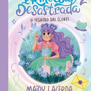 O DIÁRIO DE UMA PRINCESA DESASTRADA 2: O SEGREDO DAS FLORES