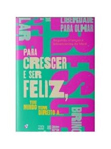 PARA CRESCER E SER FELIZ
