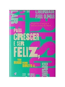 PARA CRESCER E SER FELIZ
