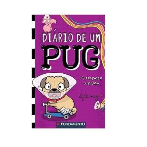 DIÁRIO DE UM PUG 13: O TROPEÇO DE BOB