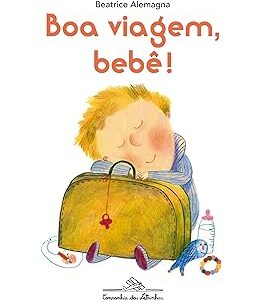 BOA VIAGEM, BEBÊ!