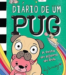 DIÁRIO DE UM PUG 6: A FESTA DE PIJAMA DO BOB