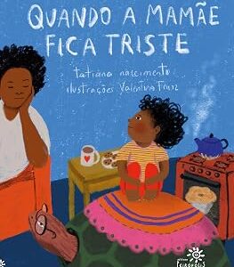 QUANDO A MAMÃE FICA TRISTE