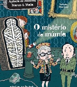 O MISTÉRIO DA MÚMIA - AGÊNCIA DE DETETIVES MARCO E MAIA