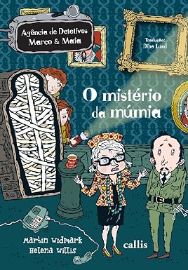 O MISTÉRIO DA MÚMIA - AGÊNCIA DE DETETIVES MARCO E MAIA